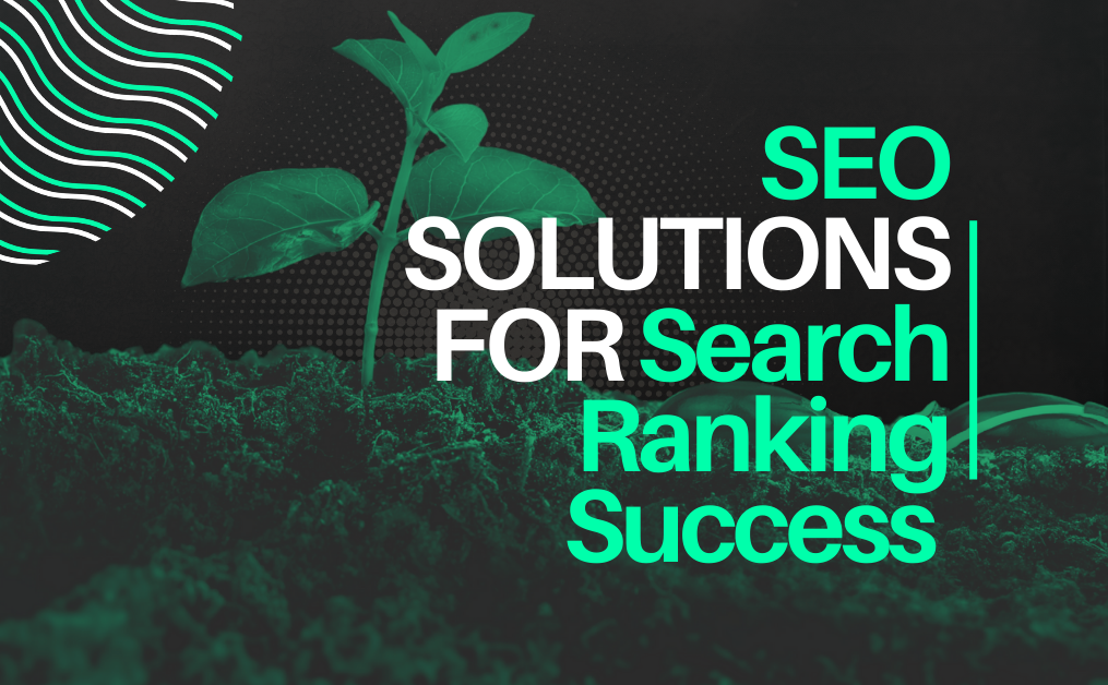 Tailored SEO Solutions to Unlock Your Search Ranking Success