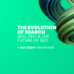 Hut Eight - Future Of Search - Banner - Hut Eight THE EVOLUTION OF AI SEARCH THE FUTURE OF SEO A HUT EIGHT WHITEPAPER