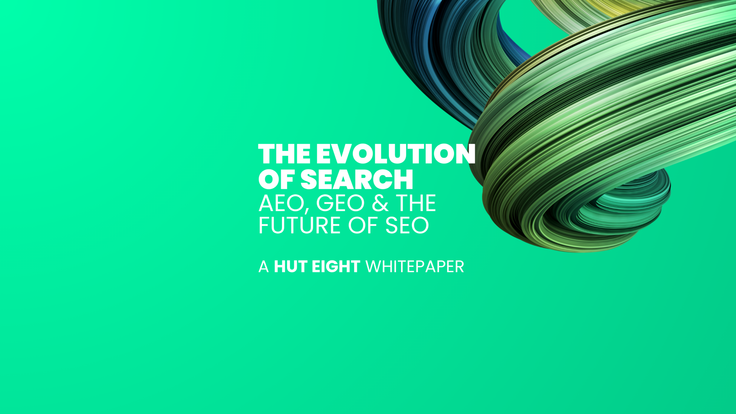 THE EVOLUTION OF AI SEARCH THE FUTURE OF SEO A HUT EIGHT WHITEPAPER
